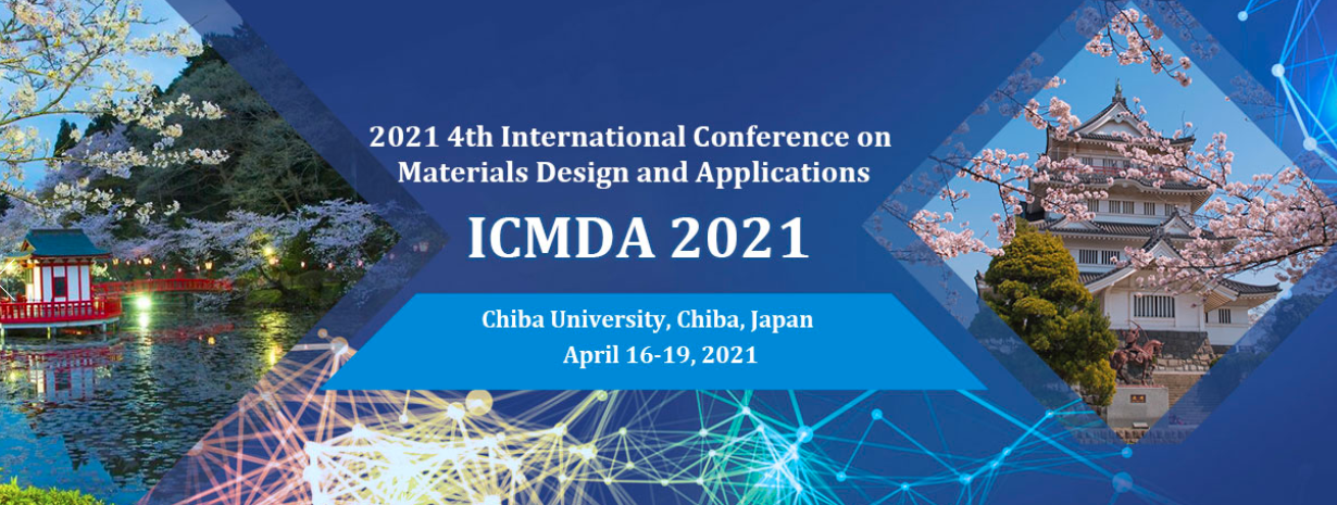 The 4th International Conference on Materials Design and Applications (ICMDA 2021), Chiba, Japan