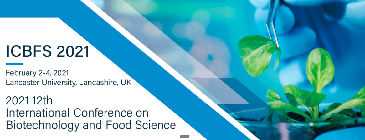 2021 12th International Conference on Biotechnology and Food Science (ICBFS 2021), Lancashire, United Kingdom