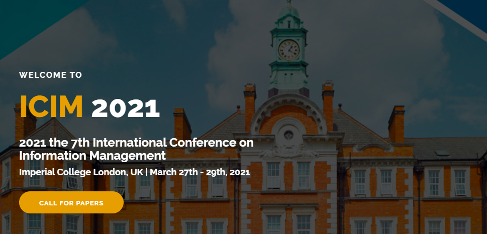 2021 the IEEE 7th International Conference on Information Management (ICIM 2021), London, United Kingdom