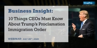 Business Insight: 10 Things CEOs Must Know About Trump’s Proclamation Immigration Order