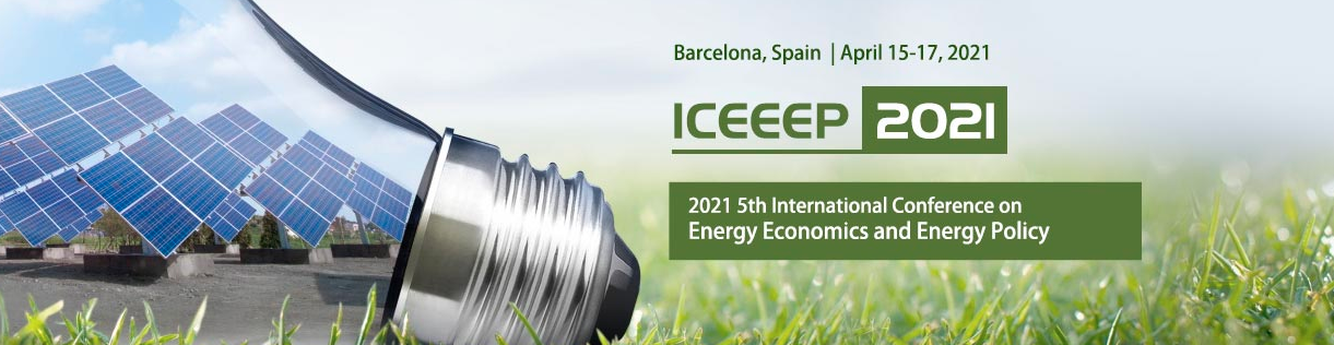 2021 5th International Conference on Energy Economics and Energy Policy (ICEEEP 2021), Barcelona, Spain