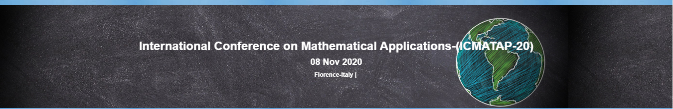 International Conference on Mathematical Applications-(ICMATAP-20), Florence-Italy |, Italy