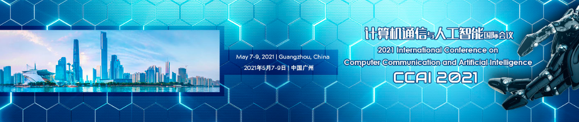2021 International Conference on Computer Communication and Artificial Intelligence (CCAI 2021), Guangzhou, China