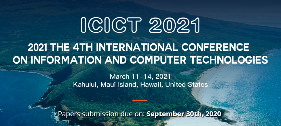 2021 The 4th International Conference on Information and Computer Technologies (ICICT 2021), Hawaii, United States