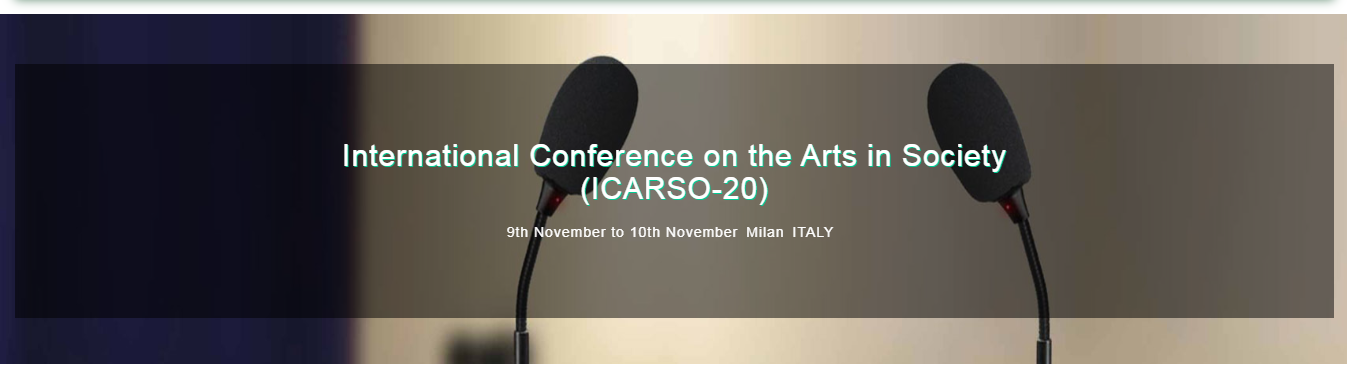 International Conference on the Arts in Society (ICARSO-20), Milan, Italy, Italy