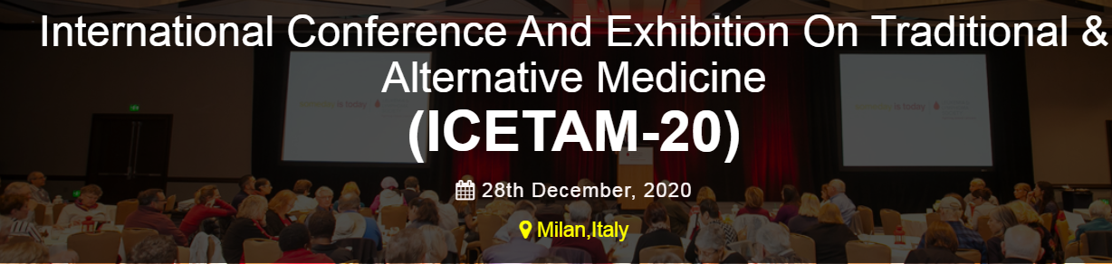 International Conference And Exhibition On Traditional & Alternative Medicine (ICETAM-20), Milan, Italy