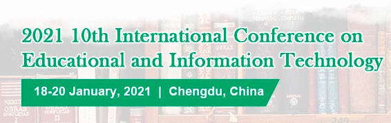 2021 10th International Conference on Educational and Information Technology (ICEIT 2021), Chengdu, China