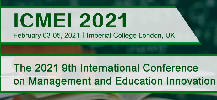 The 2021 9th International Conference on Management and Education Innovation (ICMEI 2021), London, United Kingdom