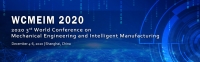 2020 3rd World Conference on Mechanical Engineering and Intelligent Manufacturing (WCMEIM 2020)