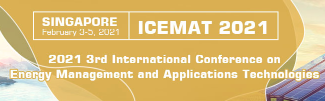 2021 3rd International Conference on Energy Management and Applications Technologies (ICEMAT 2021), Singapore