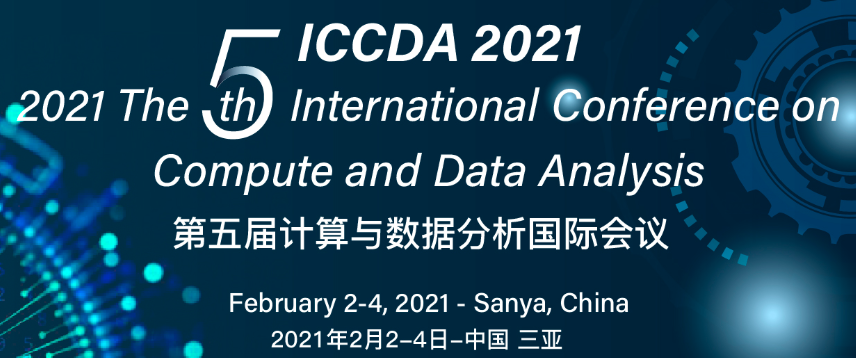 2021 The 5th International Conference on Compute and Data Analysis (ICCDA 2021), Sanya, China
