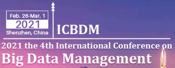2021 the 4th International Conference on Big Data Management (ICBDM 2021), Shenzhen, China