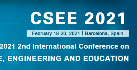2021 2nd International Conference on Computer Science, Engineering and Education (CSEE 2021), Barcelona, Spain