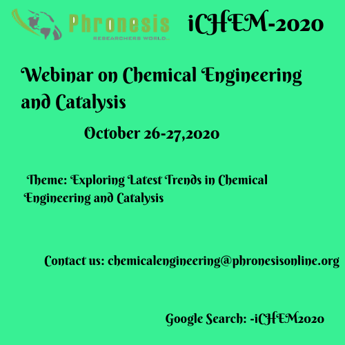 webinar on chemical engineering and catalysis (iCHEM-2020), Malvern, Pennsylvania, United States