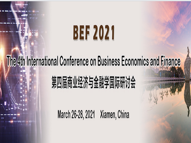 The 4th International Conference on Business Economics and Finance (BEF 2021), Xiamen, Hainan, China