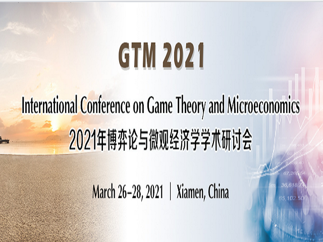 International Conference on Game Theory and Microeconomics (GTM 2021), Xiamen, Fujian, China