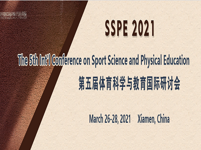 The 5th Int'l Conference on Sport Science and Physical Education (SSPE 2021), Xiamen, Fujian, China