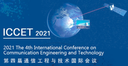 2021 4th International Conference on Communication Engineering and Technology (ICCET 2021), Shanghai, China