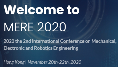 2020 the 2nd International Conference on Mechanical, Electronic and Robotics Engineering (MERE 2020), Hong Kong