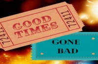 Good Times Gone Bad