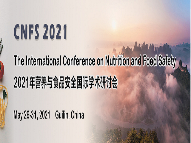 International Conference on Nutrition and Food Safety (CNFS 2021), Guilin, Guangxi, China