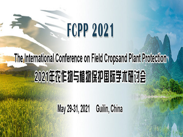 International Conference on Field Crops and Plant Protection(FCPP 2021), Guilin, Guangxi, China