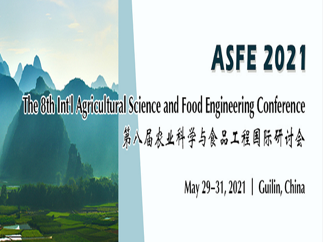 The 8th International Agricultural Science and Food Engineering Conference (ASFE 2021), Guilin, Guangxi, China