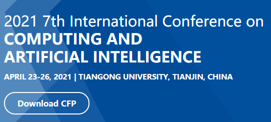 2021 7th International Conference on Computing and Artificial Intelligence (ICCAI 2021), Tianjin, China