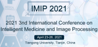 2021 3rd International Conference on Intelligent Medicine and Image Processing (IMIP 2021)