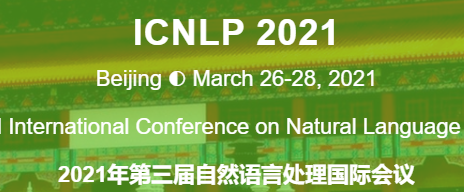 2021 3rd International Conference on Natural Language Processing (ICNLP 2021), Beijing, China