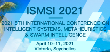 2021 5th International Conference on Intelligent Systems, Metaheuristics & Swarm Intelligence (ISMSI 2021), Victoria, Seychelles