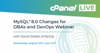 cPanel LIVE presents: MySQL 8 Changes for DBAs and DevOps Webinar with David Stokes of MySQL/Oracle
