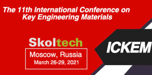 2021 The 11th International Conference on Key Engineering Materials (ICKEM 2021), Moscow, Russia