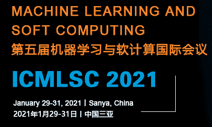 2021 The 5th International Conference on Machine Learning and Soft Computing (ICMLSC 2021), Sanya, China