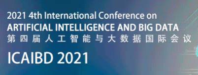 2021 4th International Conference on Artificial Intelligence and Big Data (ICAIBD 2021), Chengdu, China