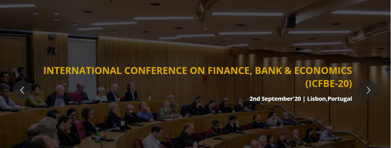 International Conference on Finance, Bank & Economics (ICFBE-20), LISBON, PORTUGAL, Portugal