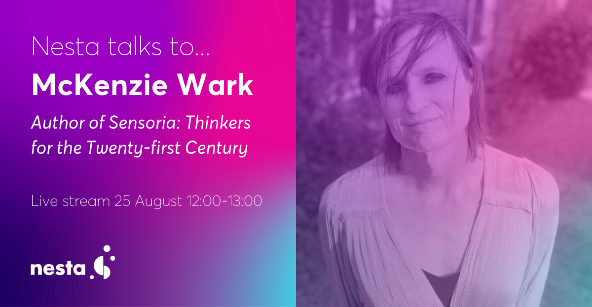Who are the thinkers of the twenty-first century? Accessing inspired minds from around the globe: Nesta talks to... McKenzie Wark, London, United Kingdom