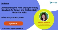 Understanding the More Employer-friendly Standards for Privacy and Confidentiality Under the NLRA