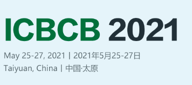 2021 IEEE the 9th International Conference on Bioinformatics and Computational Biology (ICBCB 2021), Taiyuan, China