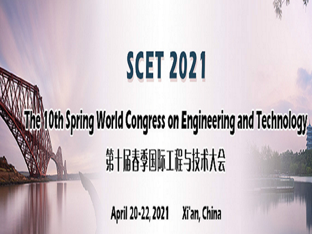 The 10th Spring World Congress on Engineering and Technology (SCET 2021), Xi’an, Shaanxi, China