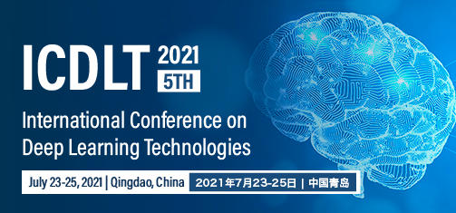 2021 5th International Conference on Deep Learning Technologies (ICDLT 2021), Qingdao, China