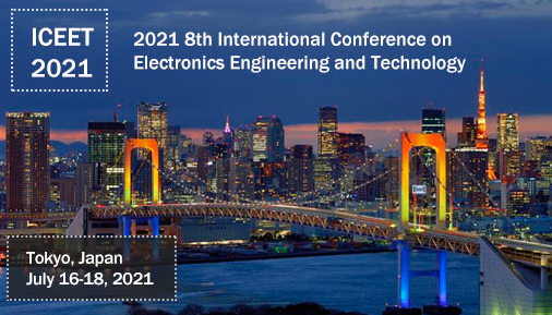 2021 8th International Conference on Electronics Engineering and Technology (ICEET 2021), Tokyo, Japan