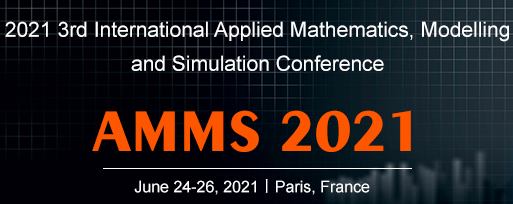 2021 3rd International Applied Mathematics, Modelling and Simulation Conference (AMMS 2021), Paris, France