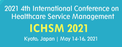 2021 4th International Conference on Healthcare Service Management (ICHSM 2021), Kyoto, Japan