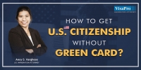 Webinar: How To Get U.S. Citizenship Without Green Card?