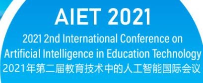 2021 2nd International Conference on Artificial Intelligence in Education Technology (AIET 2021), Wuhan, China