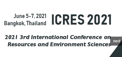 2021 3rd International Conference on Resources and Environment Sciences (ICRES 2021), Bangkok, Thailand