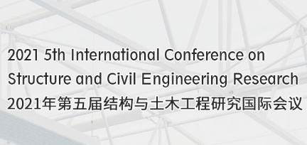 2021 5th International Conference on Structure and Civil Engineering Research (ICSCER 2021), Xi'an, China