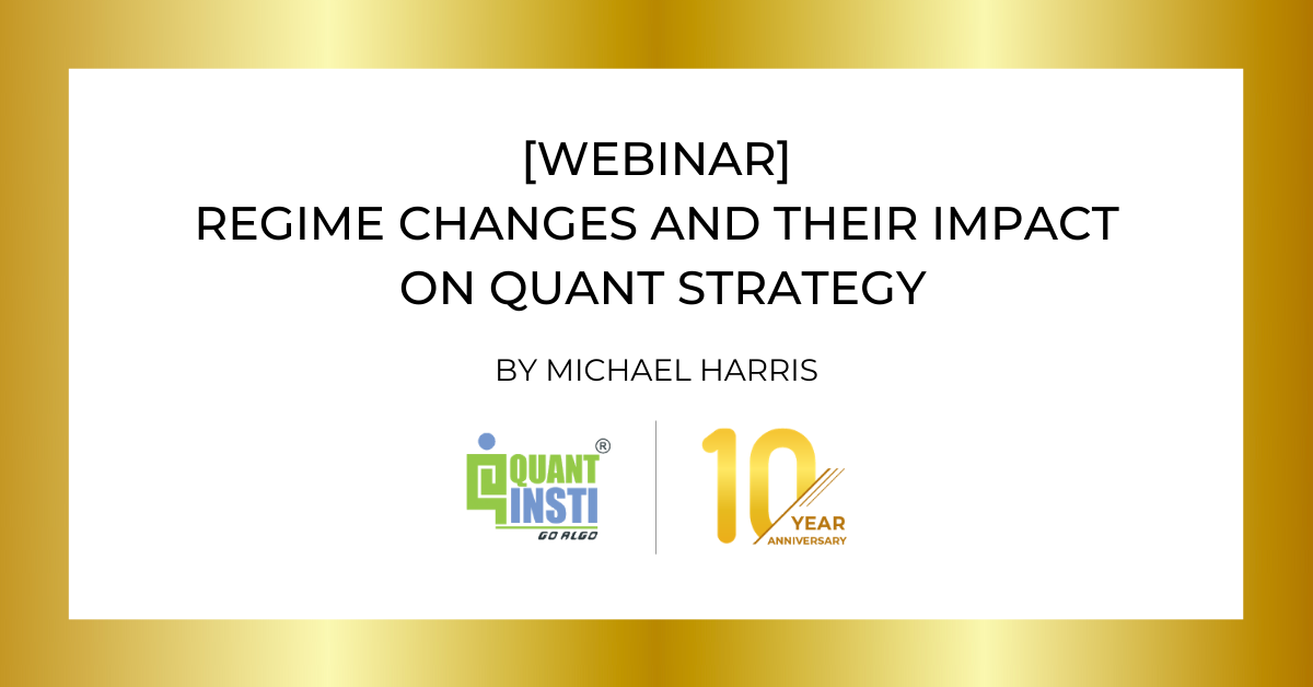 Regime Changes & Their Impact on Quant Strategy by Michael Harris [WEBINAR], Mumbai, Maharashtra, India