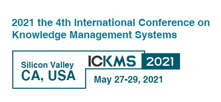 2021 the 4th International Conference on Knowledge Management Systems (ICKMS 2021), Silicon Valley, United States